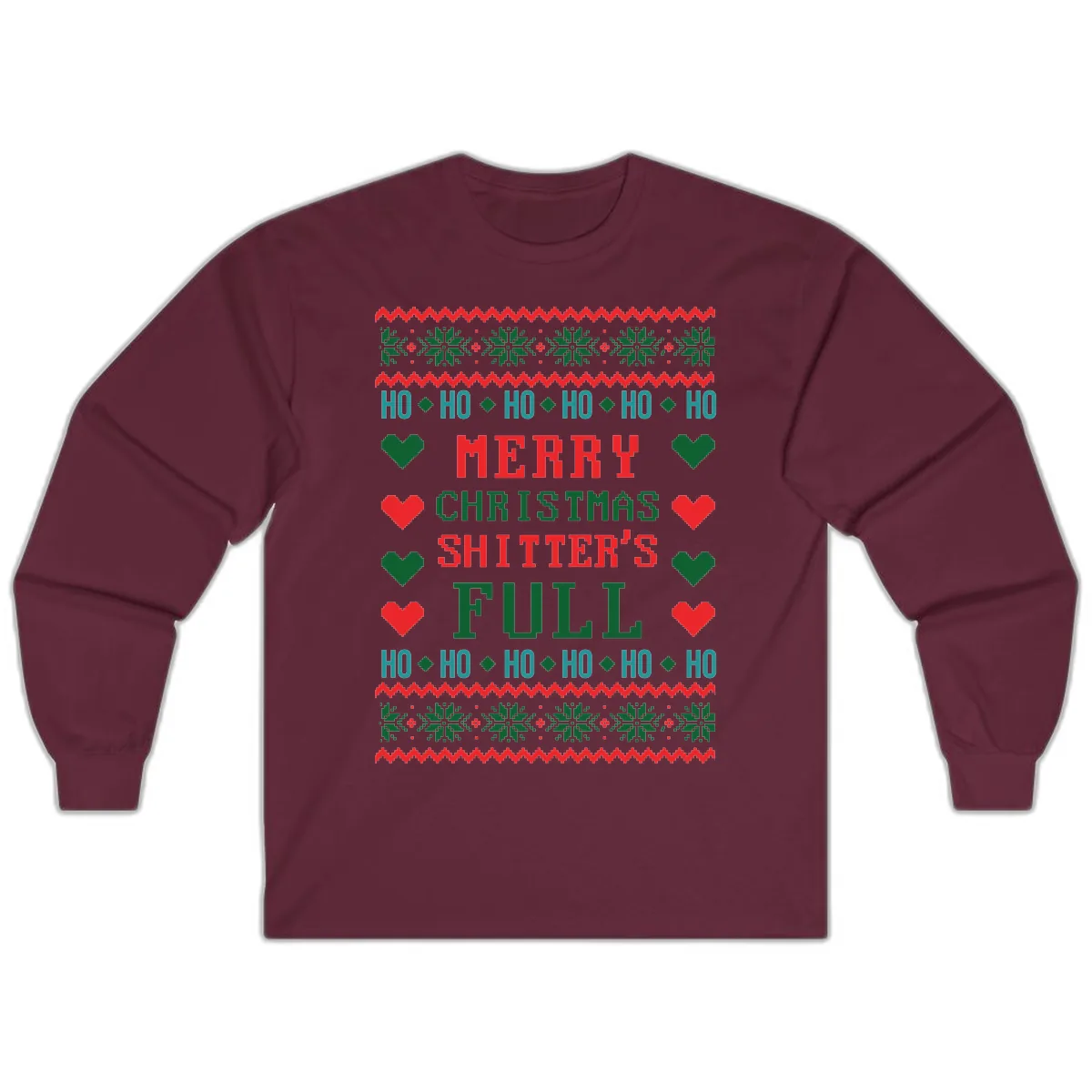 Merry Christmas Shitter's Full Ugly Sweater Long Sleeve in Maroon