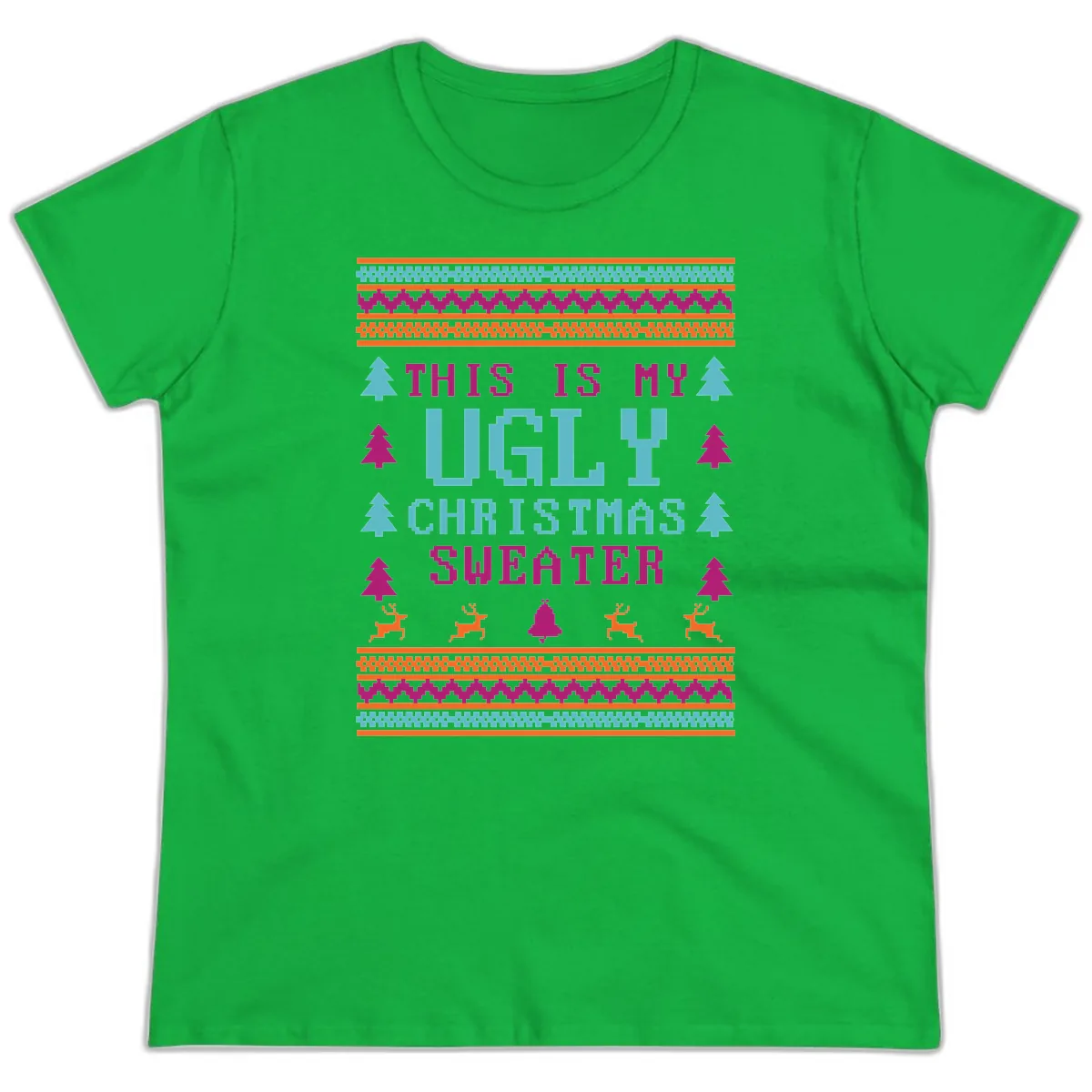 This Is My Ugly Christmas Sweater Ladies Tee in Irish Green