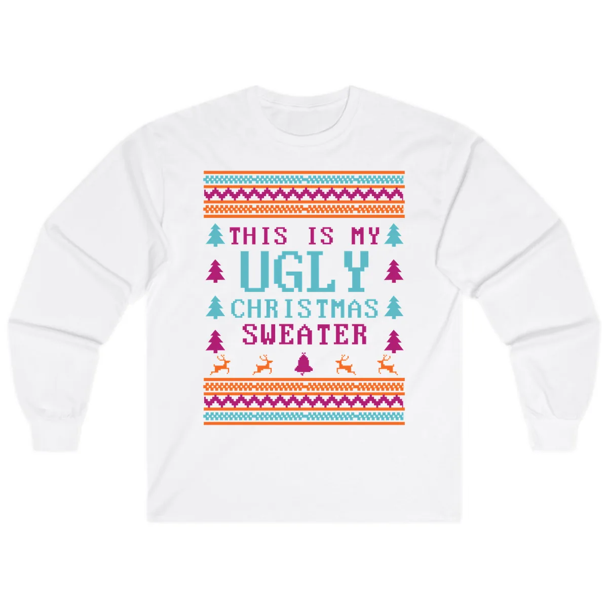 This Is My Ugly Christmas Sweater Long Sleeve in White