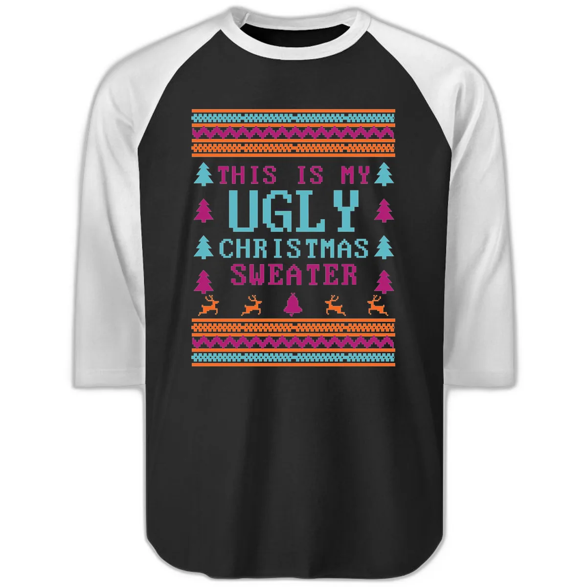 This Is My Ugly Christmas Sweater Raglan 3/4 in Black White