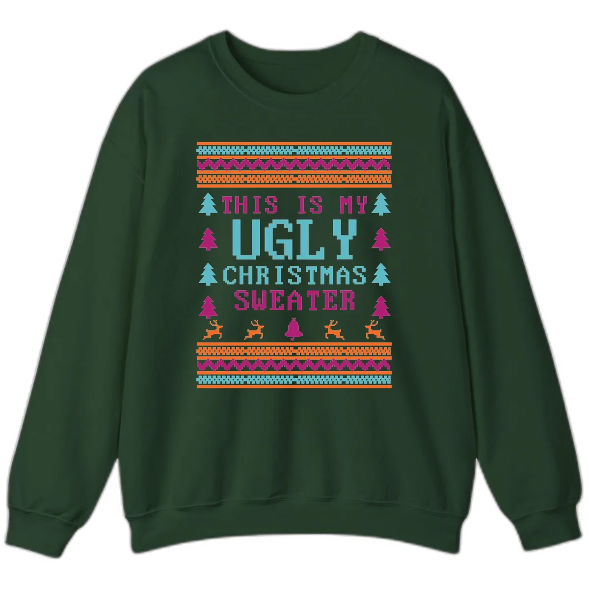 This Is My Ugly Christmas Sweater Sweatshirt in Forest Green