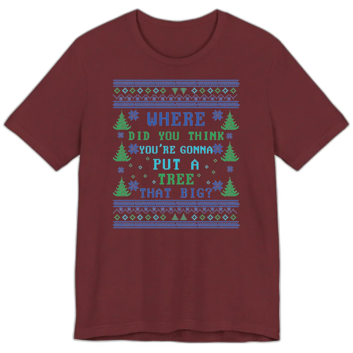 Where Did You Think You're Gonna Put A Tree That Big? Premium T-Shirt in Heather Cardinal
