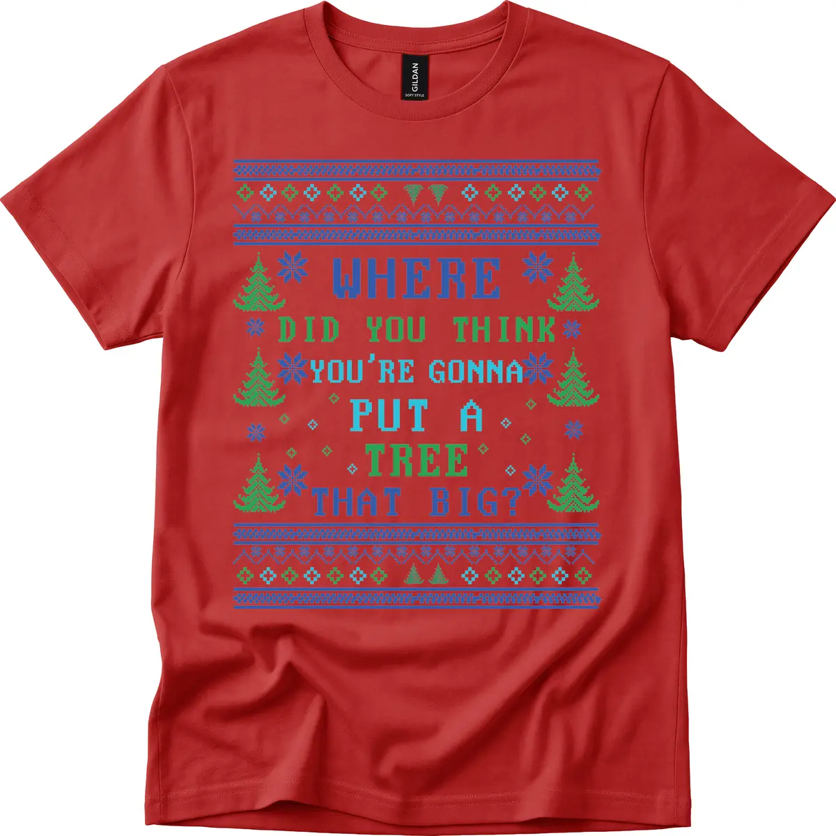 Where Did You Think You're Gonna Put A Tree That Big? T-Shirt in Red