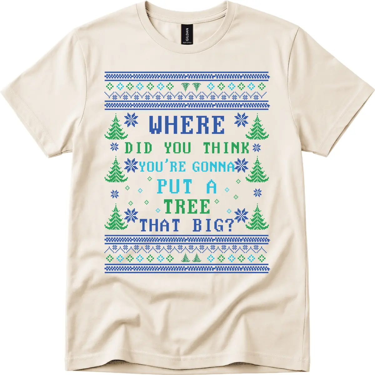 Where Did You Think You're Gonna Put A Tree That Big? T-Shirt in Natural