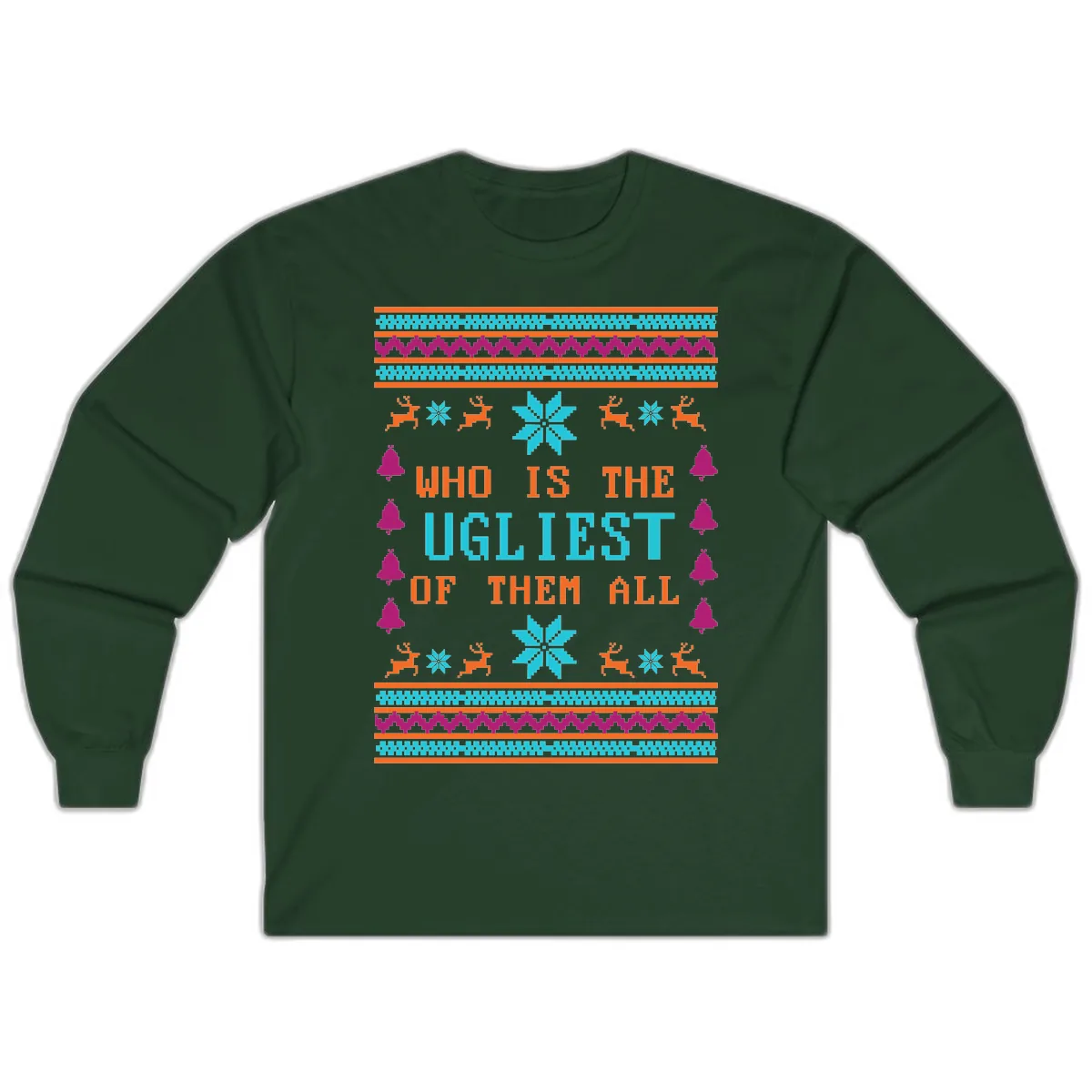 Who Is The Ugliest Of Them All Long Sleeve in Forest Green