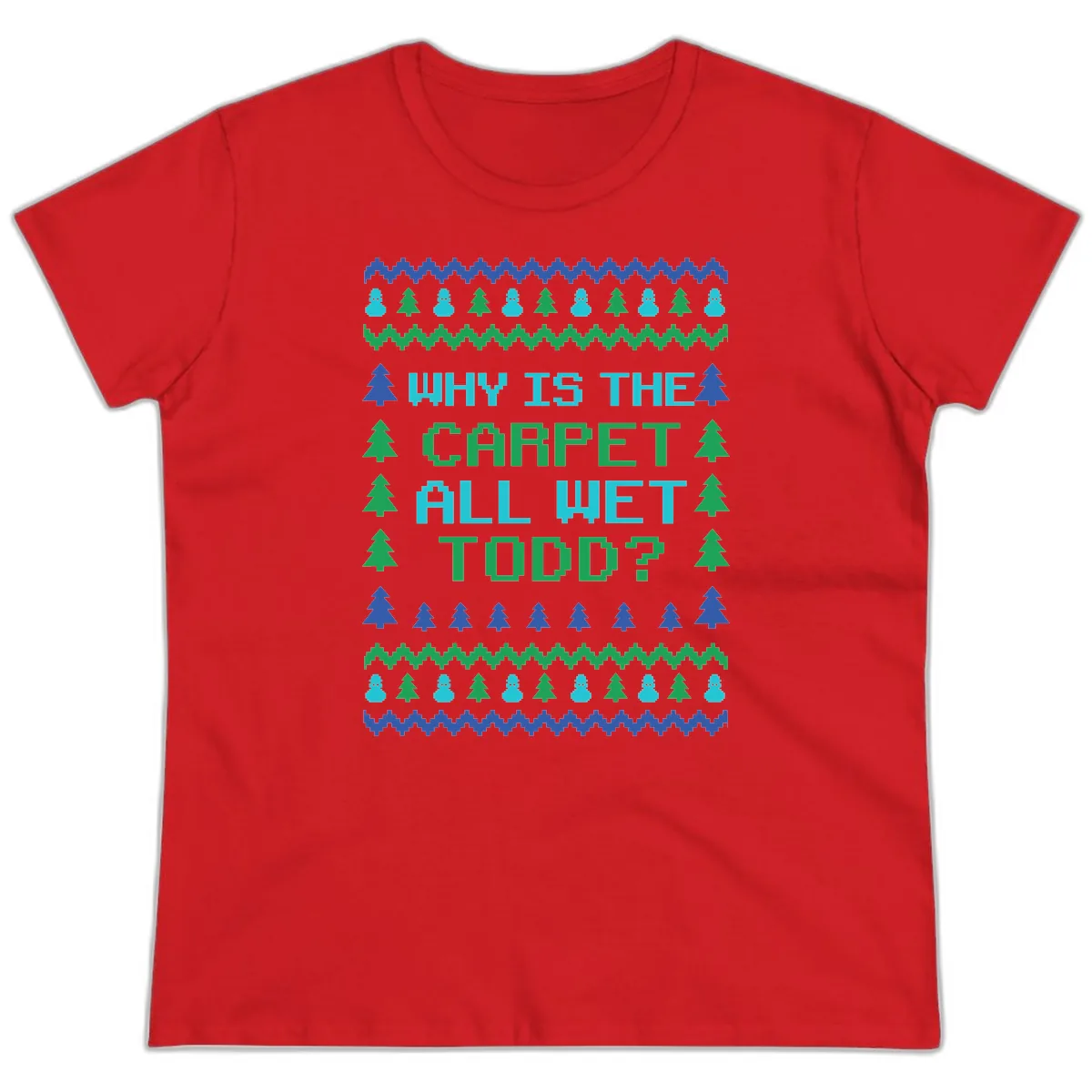 Why Is The Carpet All Wet Todd Ladies Tee in Red