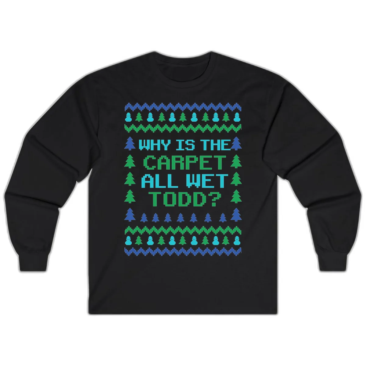 Why Is The Carpet All Wet Todd Long Sleeve in Black