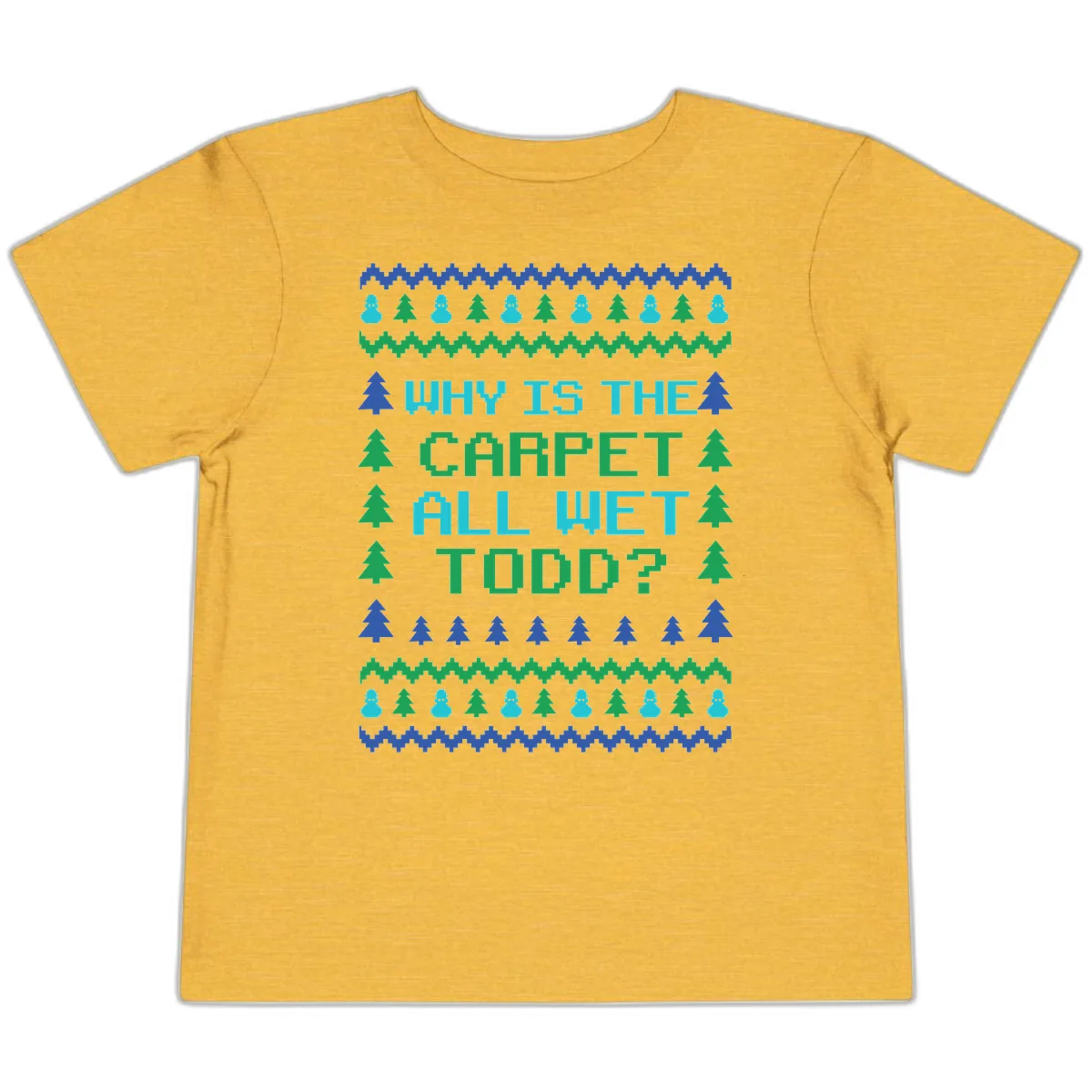 Why Is The Carpet All Wet Todd Toddler T-Shirt in Heather Yellow Gold