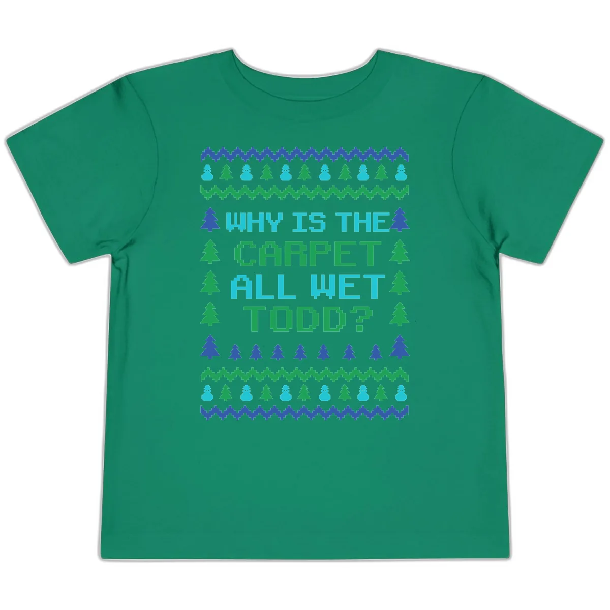 Why Is The Carpet All Wet Todd Toddler T-Shirt in Kelly