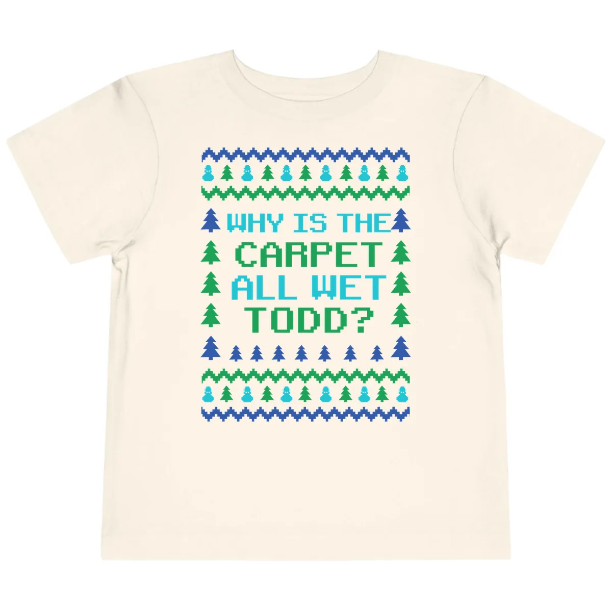 Why Is The Carpet All Wet Todd Toddler T-Shirt in Natural