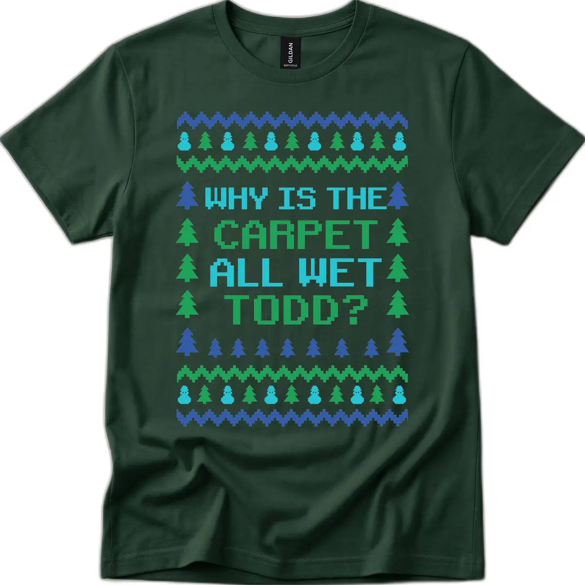 Why Is The Carpet All Wet Todd T-Shirt in Forest Green