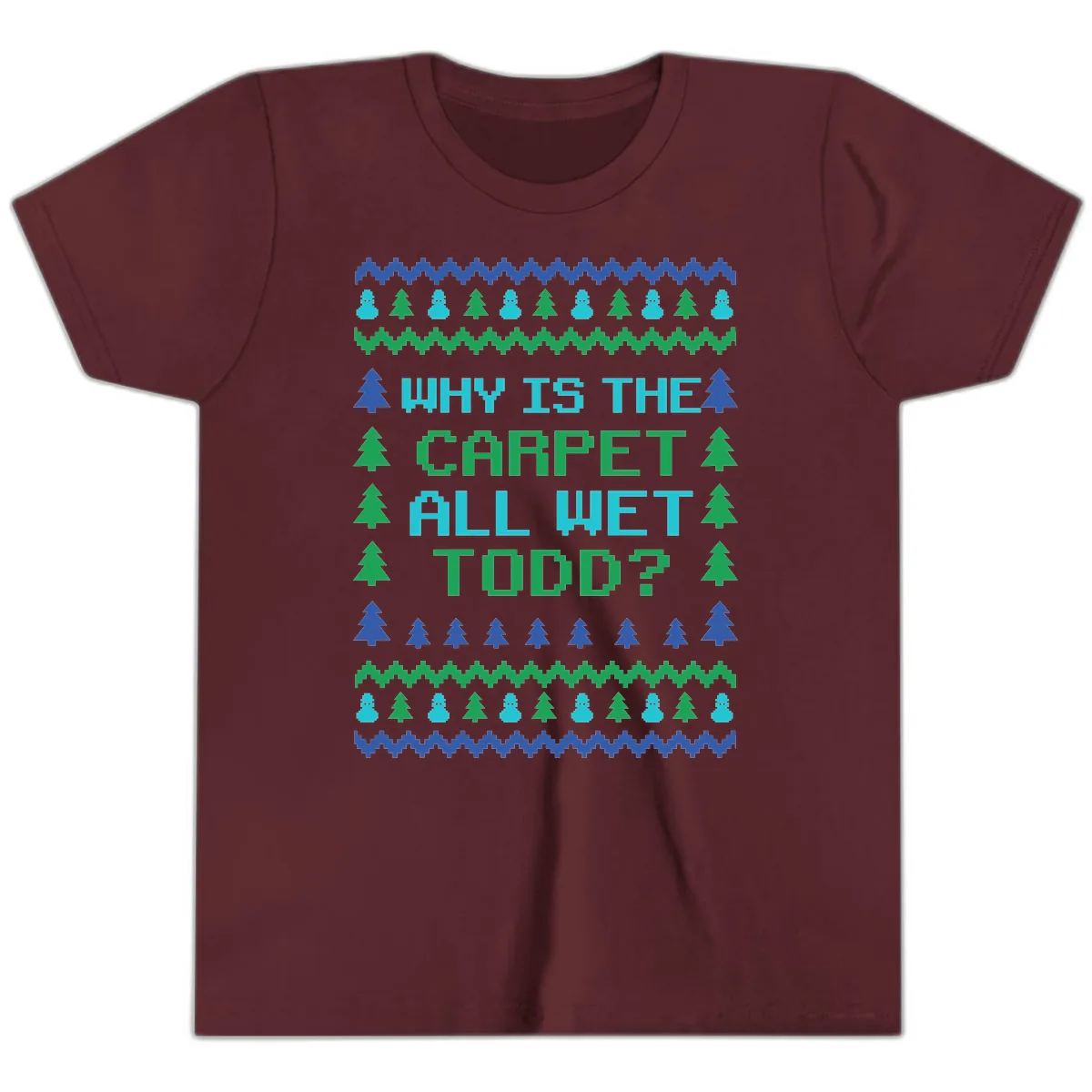 Why Is The Carpet All Wet Todd Youth T-Shirt in Maroon