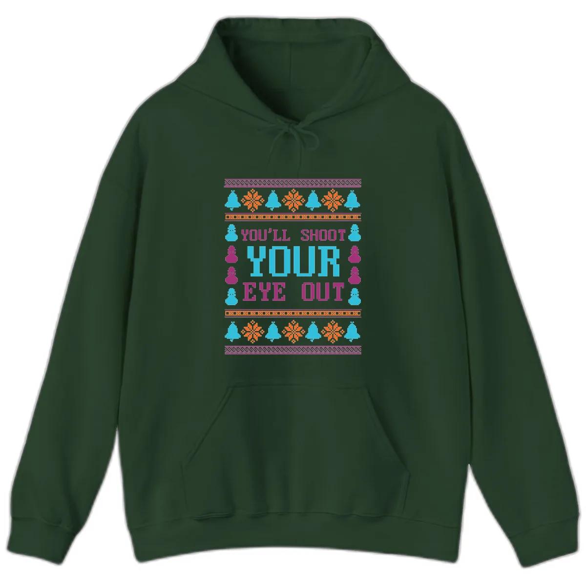 You'll Shoot Your Eye Out Christmas Hoodie in Forest Green