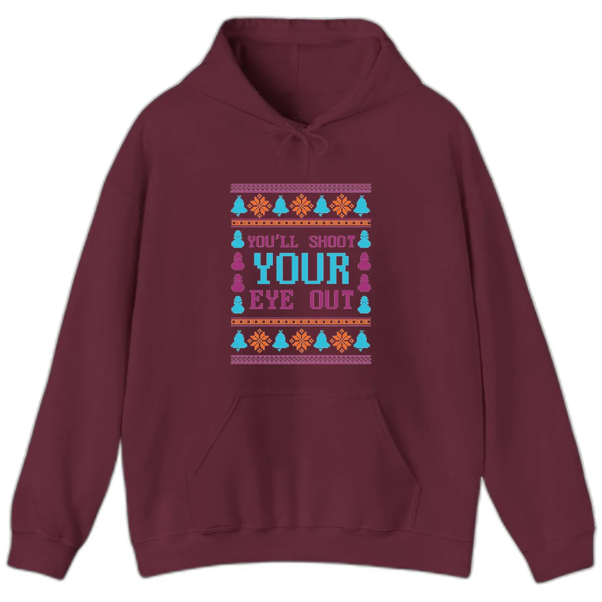 You'll Shoot Your Eye Out Christmas Hoodie in Maroon