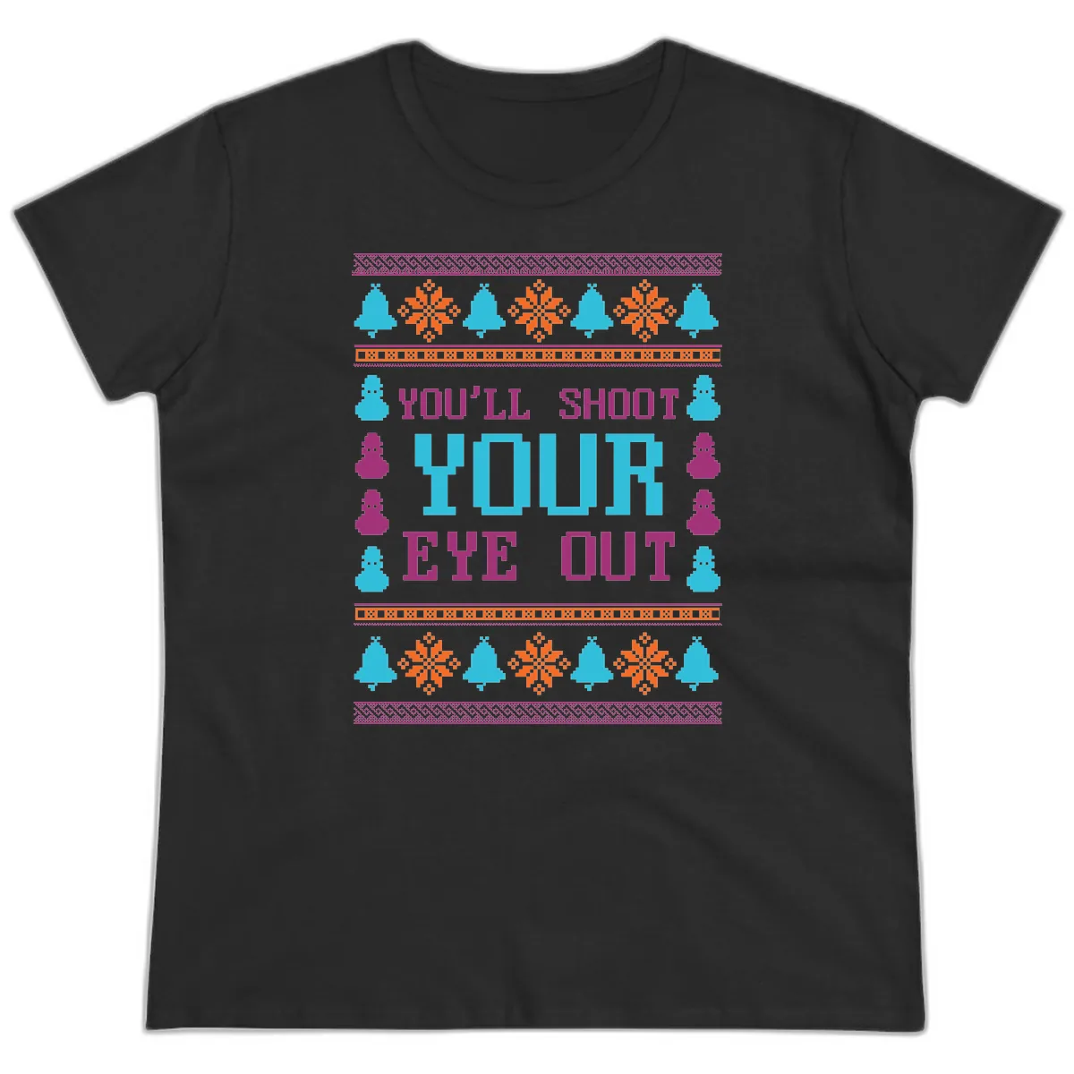 You'll Shoot Your Eye Out Christmas Ladies Tee in Black