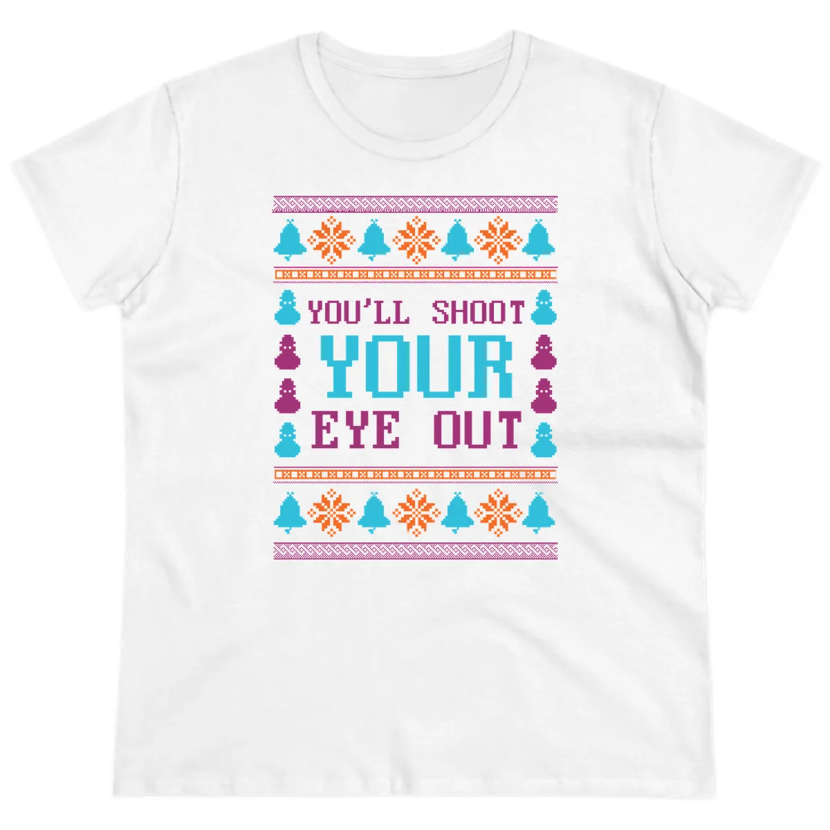 You'll Shoot Your Eye Out Christmas Ladies Tee in White