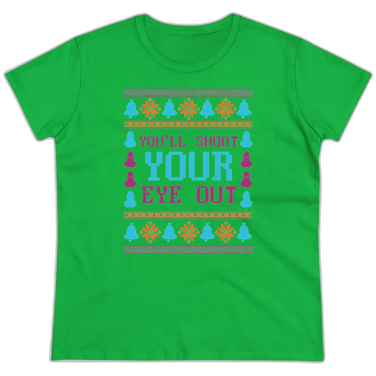 You'll Shoot Your Eye Out Christmas Ladies Tee in Irish Green