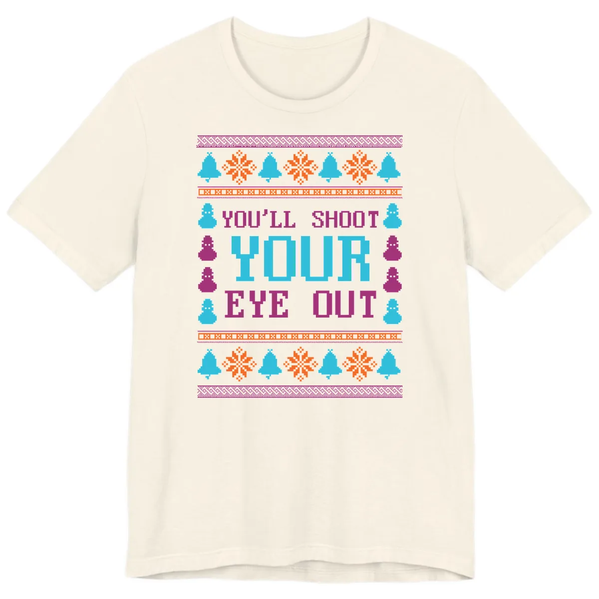 You'll Shoot Your Eye Out Christmas Premium T-Shirt in Natural
