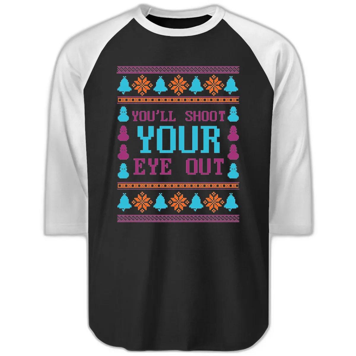 You'll Shoot Your Eye Out Christmas Raglan 3/4 in Black White