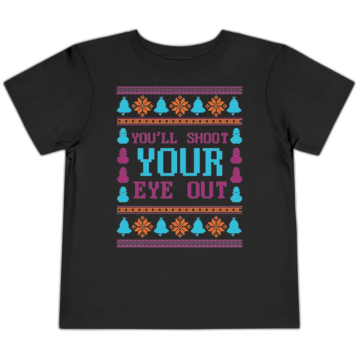 You'll Shoot Your Eye Out Christmas Toddler T-Shirt in Black