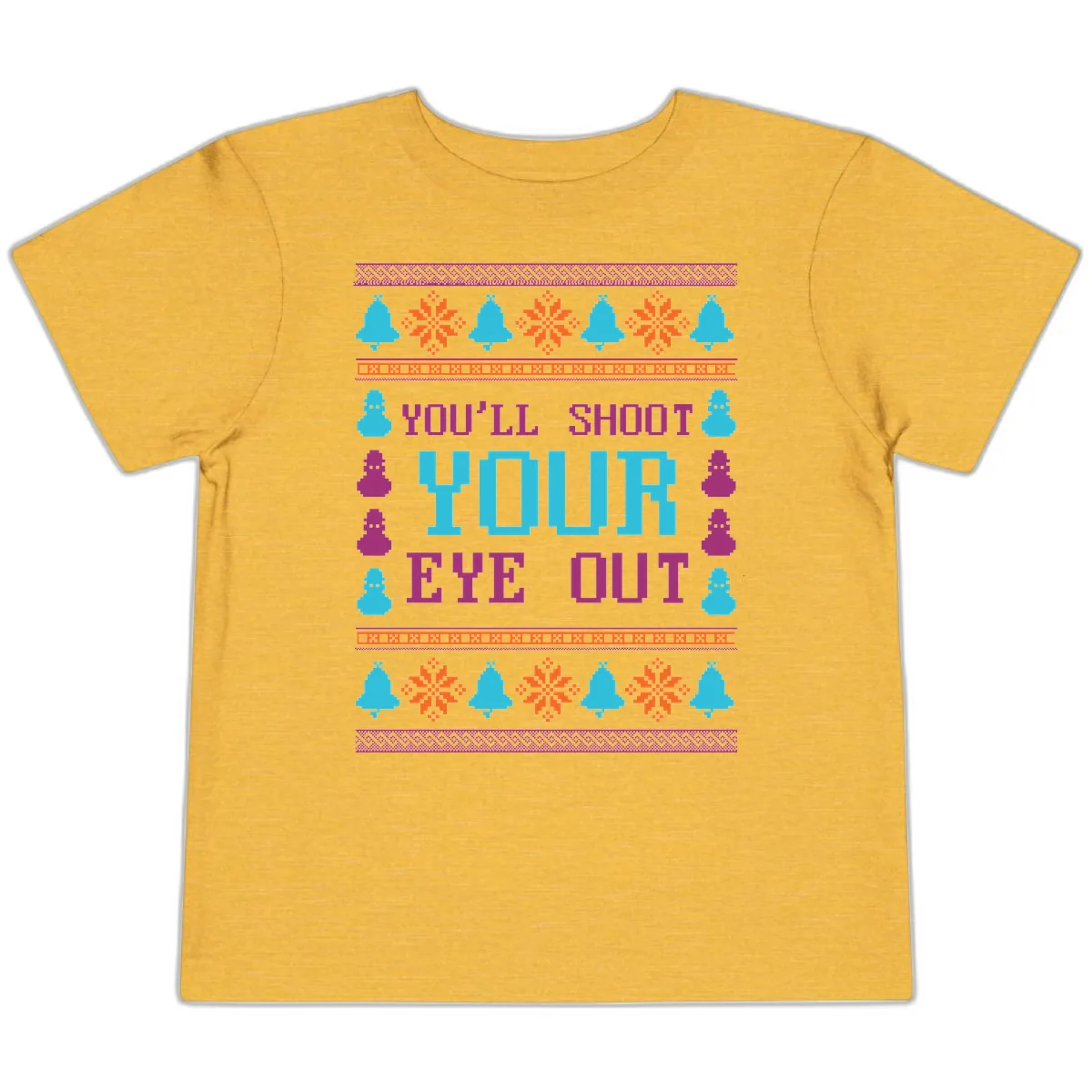 You'll Shoot Your Eye Out Christmas Toddler T-Shirt in Heather Yellow Gold