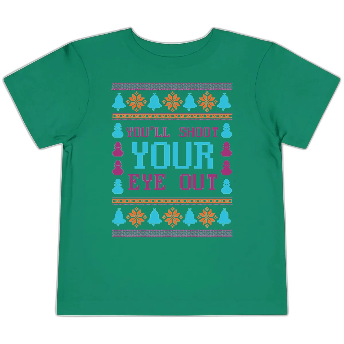 You'll Shoot Your Eye Out Christmas Toddler T-Shirt in Kelly