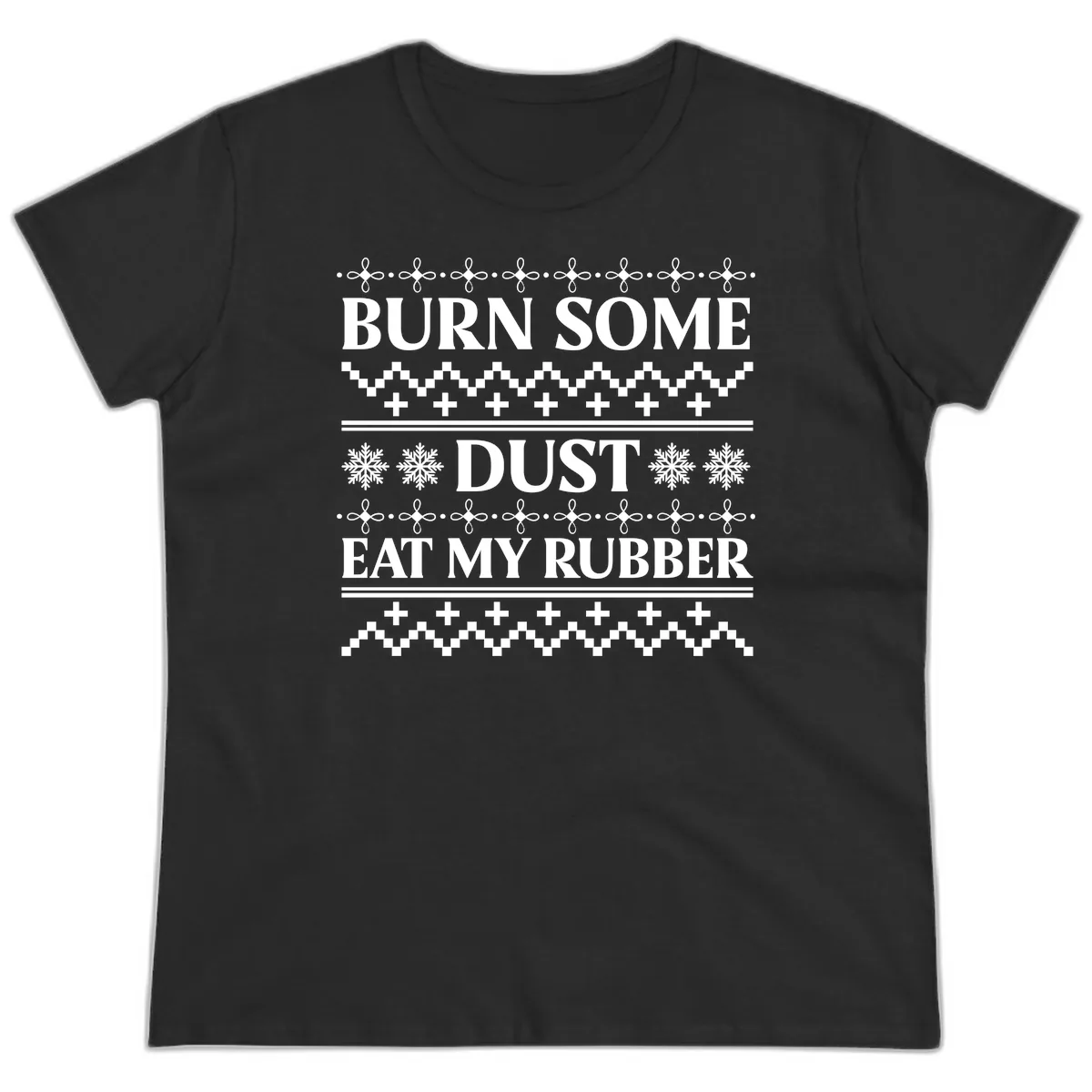 Burn Some Dust Eat My Rubber Ladies Tee in Black