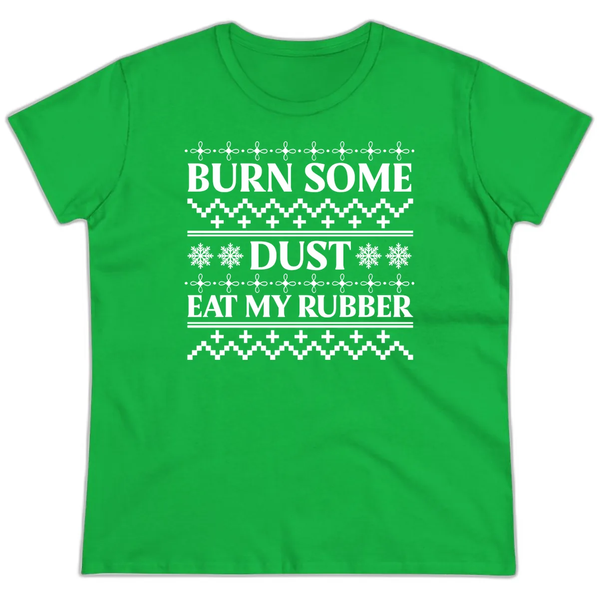 Burn Some Dust Eat My Rubber Ladies Tee in Irish Green
