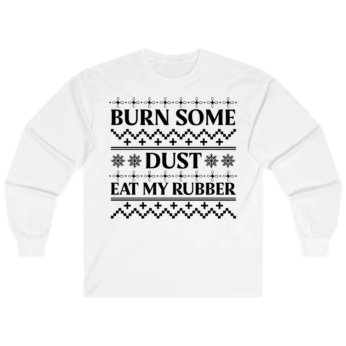 Burn Some Dust Eat My Rubber Long Sleeve in White