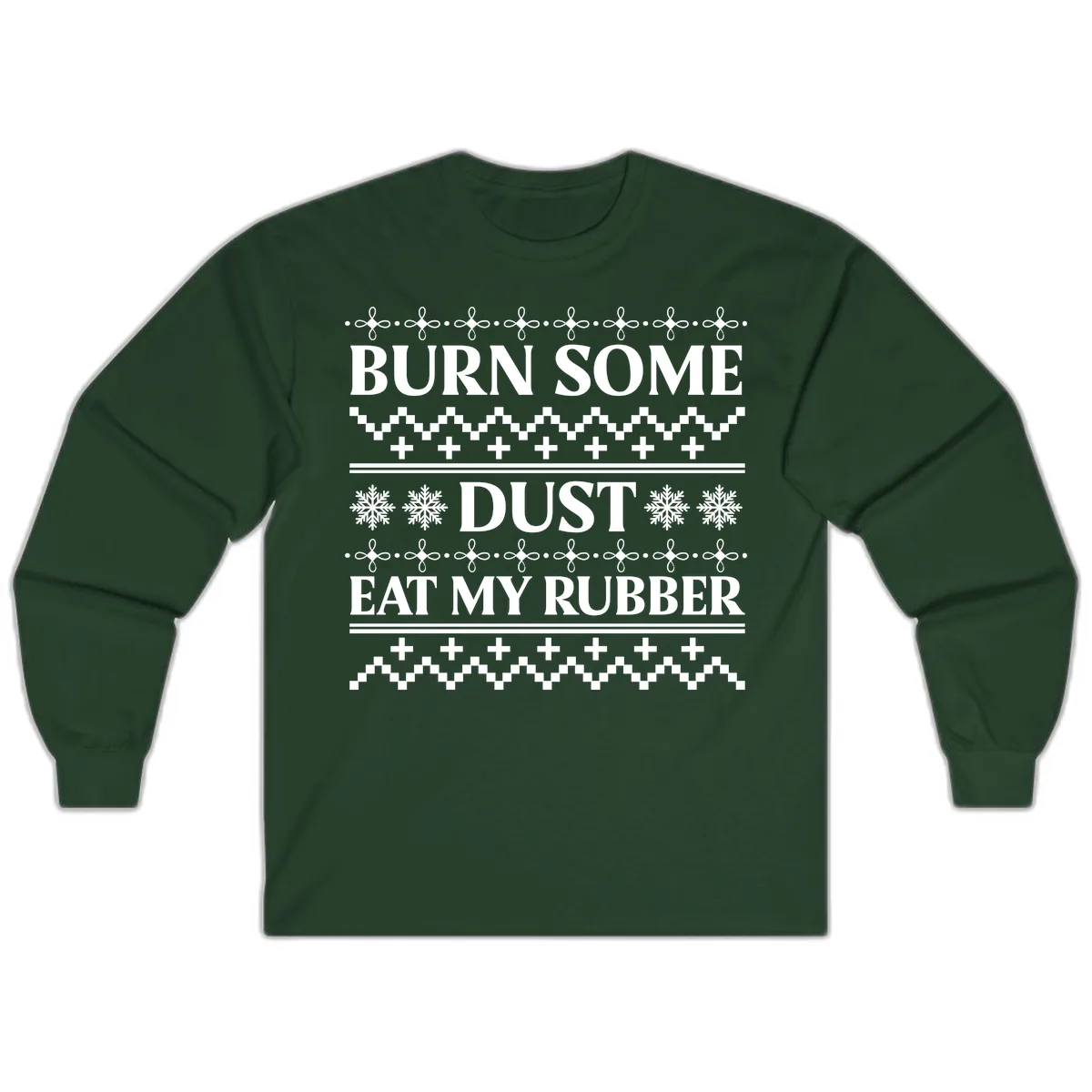 Burn Some Dust Eat My Rubber Long Sleeve in Forest Green