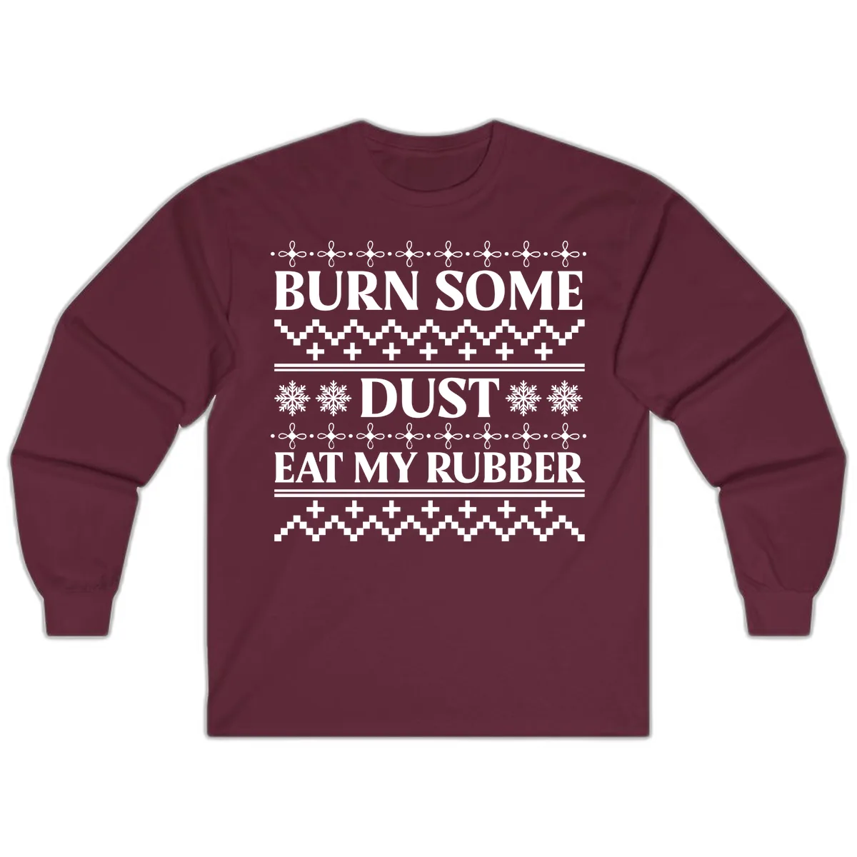 Burn Some Dust Eat My Rubber Long Sleeve in Maroon