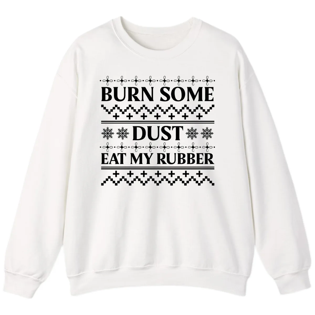Burn Some Dust Eat My Rubber Sweatshirt in White