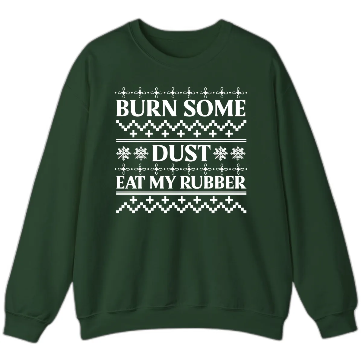 Burn Some Dust Eat My Rubber Sweatshirt in Forest Green