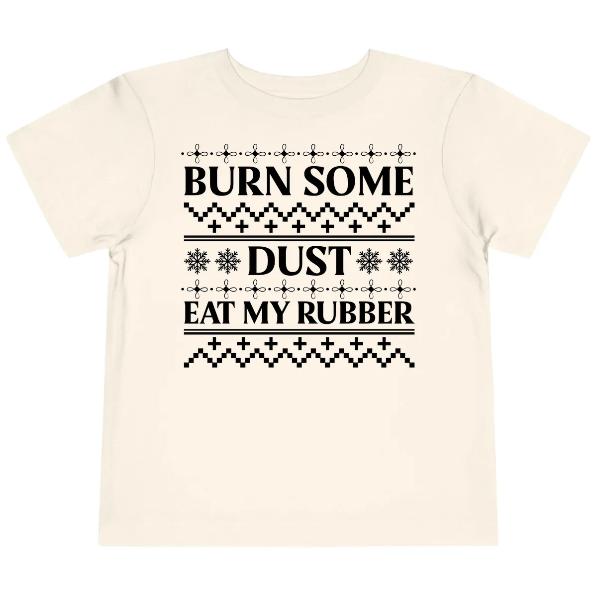 Burn Some Dust Eat My Rubber Toddler T-Shirt in Natural