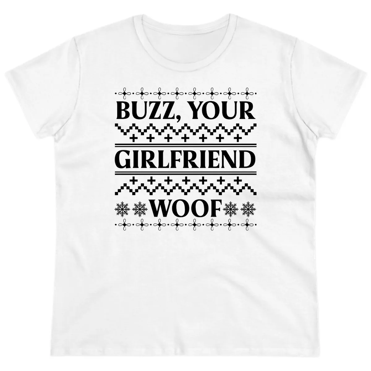 Buzz Your Girlfriend Woof Ugly Sweater Ladies Tee in White