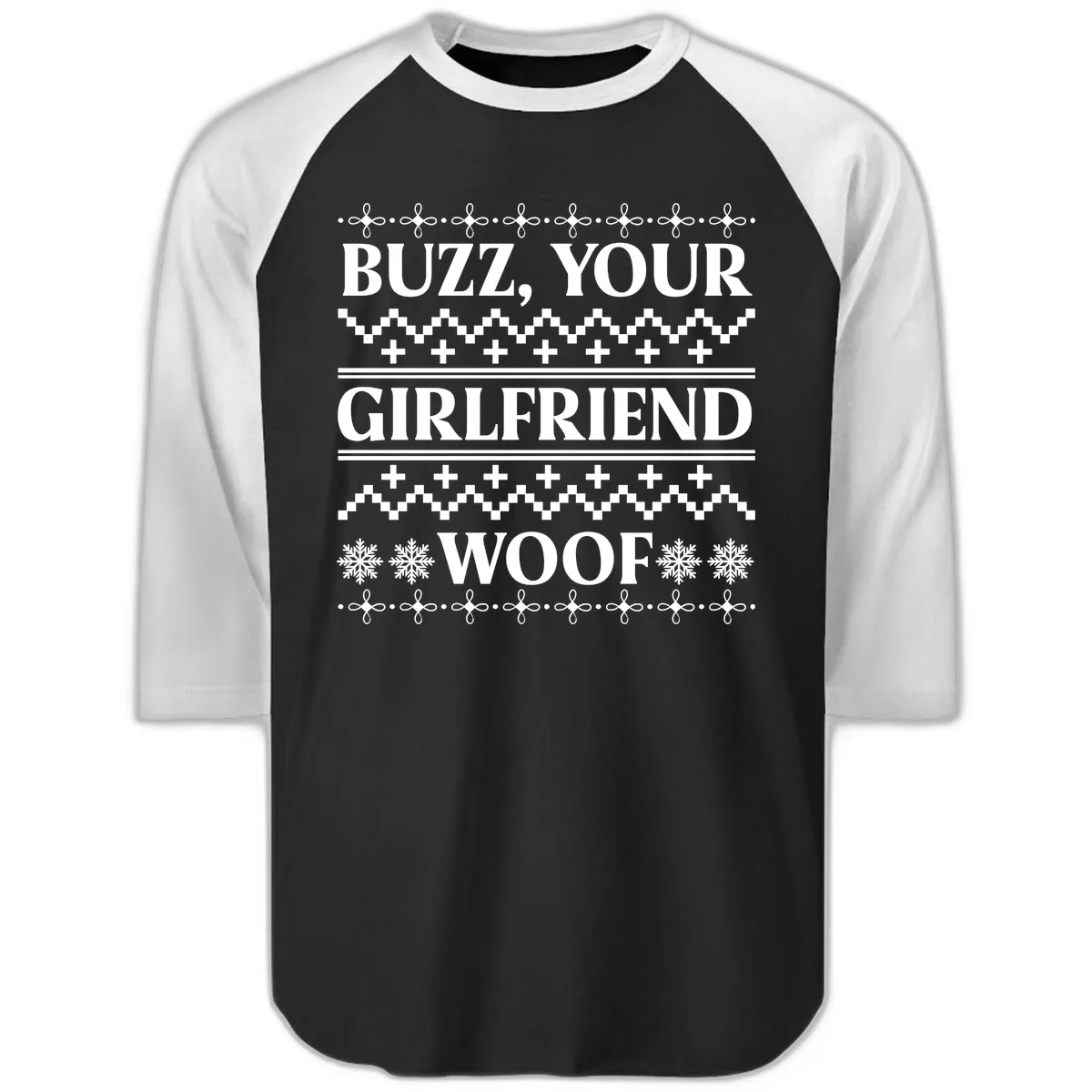 Buzz Your Girlfriend Woof Ugly Sweater Raglan 3/4 in Black White
