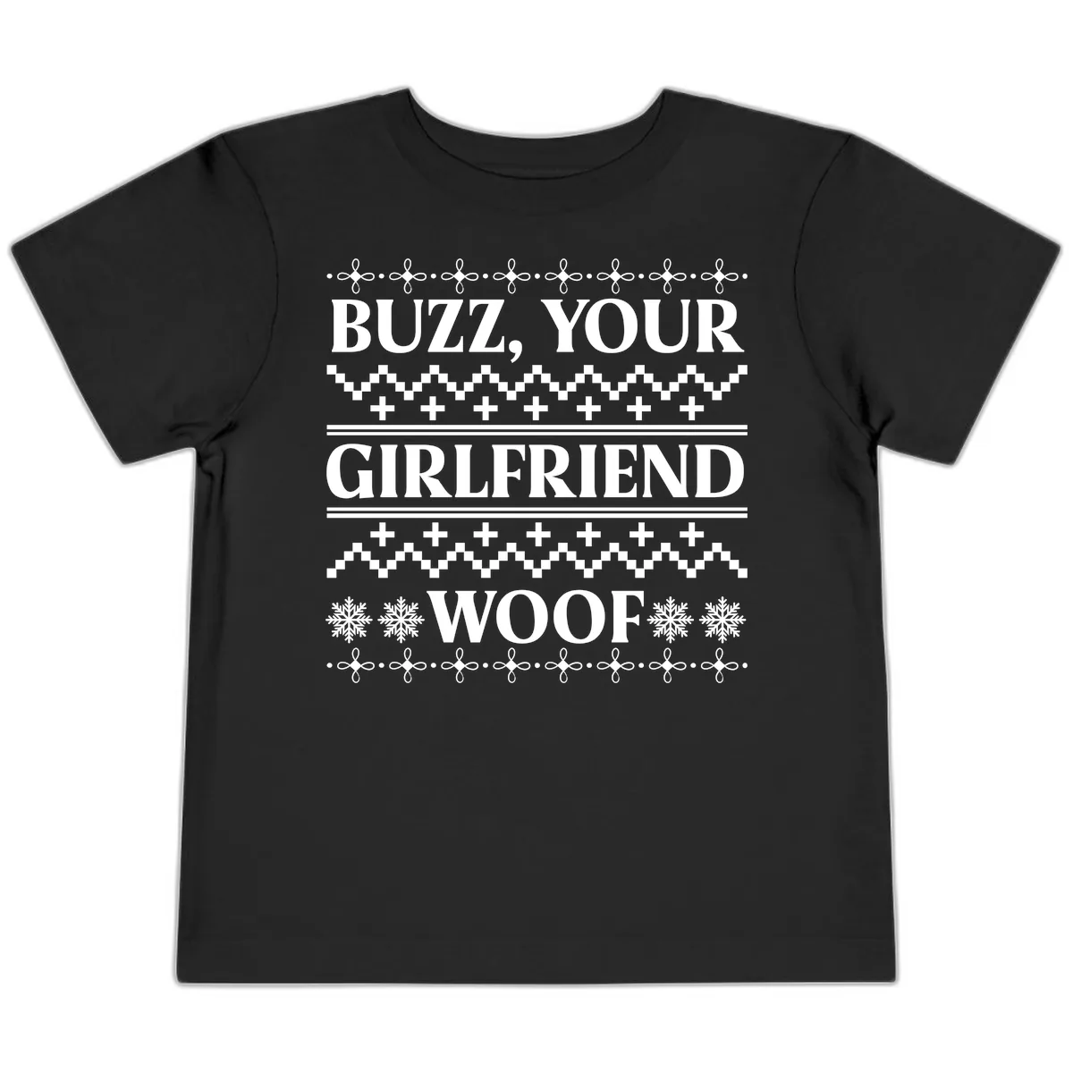 Buzz Your Girlfriend Woof Ugly Sweater Toddler T-Shirt in Black