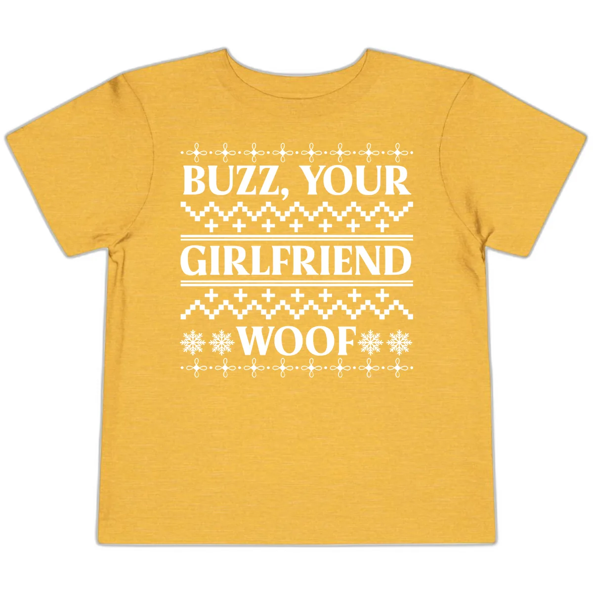 Buzz Your Girlfriend Woof Ugly Sweater Toddler T-Shirt in Heather Yellow Gold