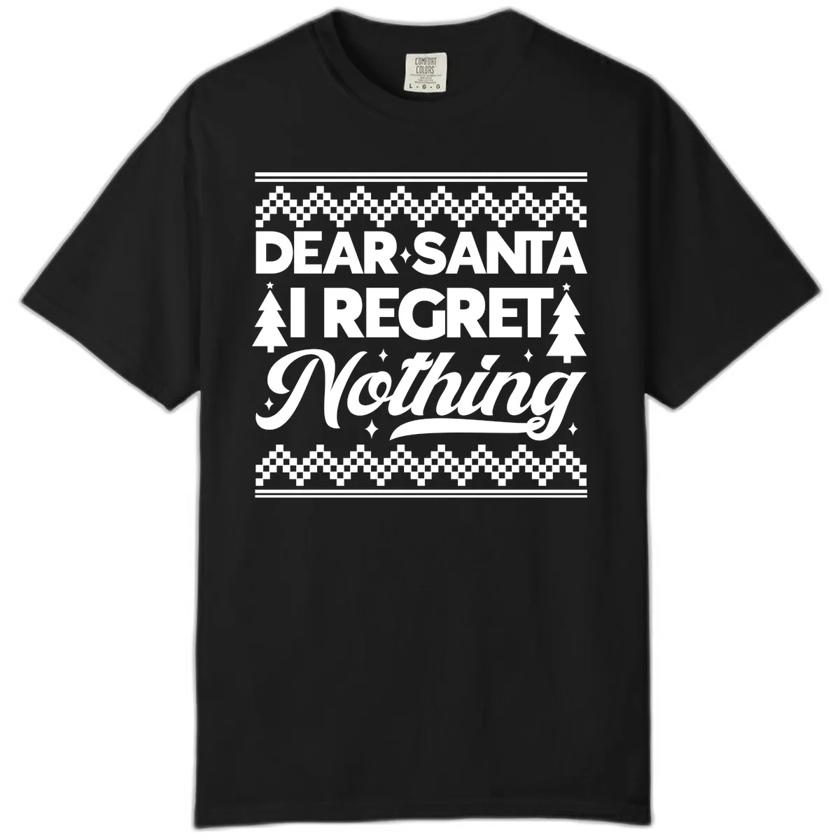 Dear Santa I Regret Nothing Christmas Apparel Comfort Color in Black