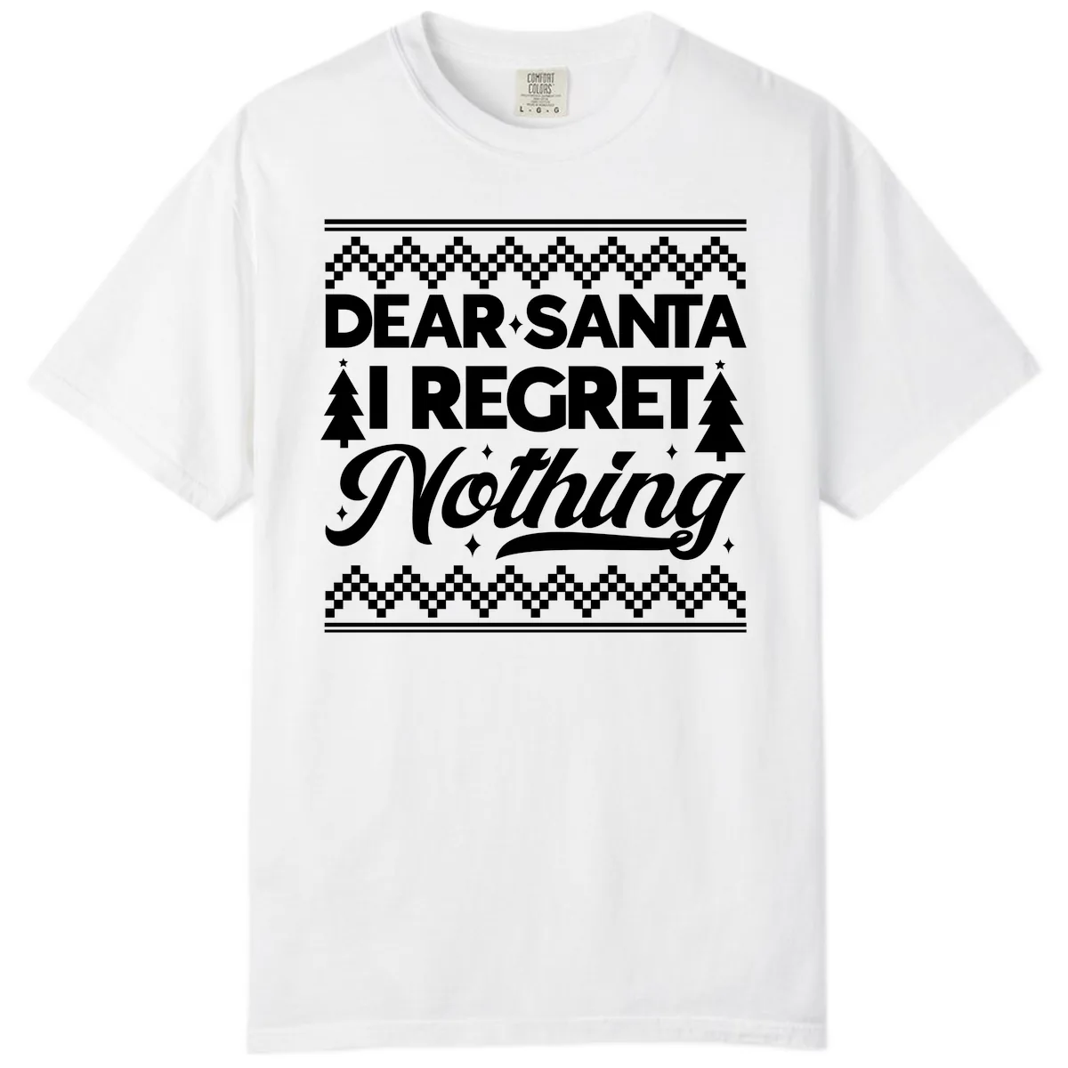 Dear Santa I Regret Nothing Christmas Apparel Comfort Color in White