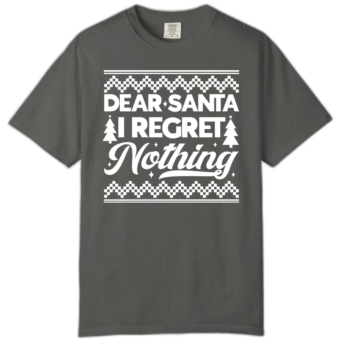Dear Santa I Regret Nothing Christmas Apparel Comfort Color in Pepper