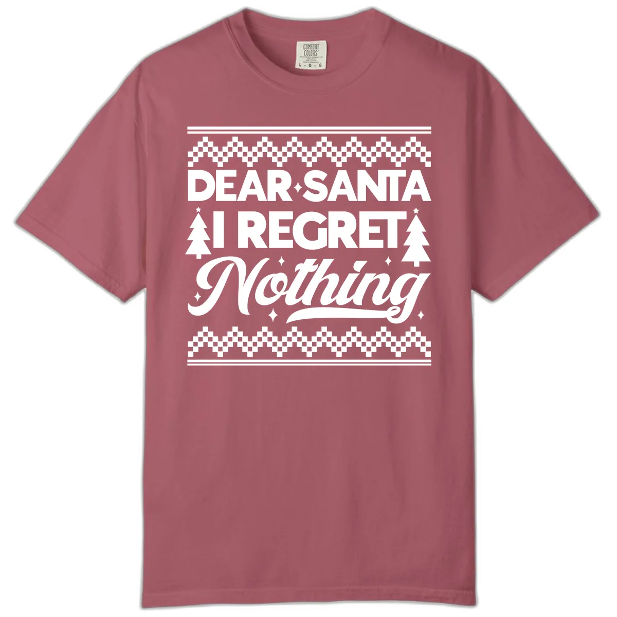 Dear Santa I Regret Nothing Christmas Apparel Comfort Color in Crimson