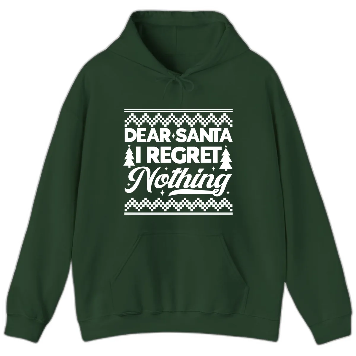 Dear Santa I Regret Nothing Christmas Apparel Hoodie in Forest Green