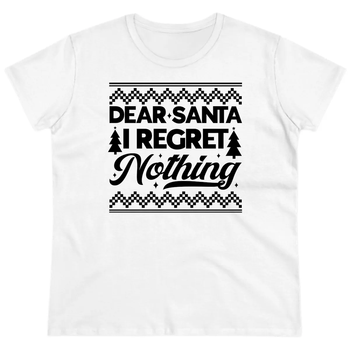 Dear Santa I Regret Nothing Christmas Apparel Ladies Tee in White