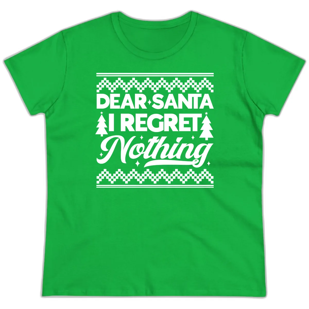 Dear Santa I Regret Nothing Christmas Apparel Ladies Tee in Irish Green