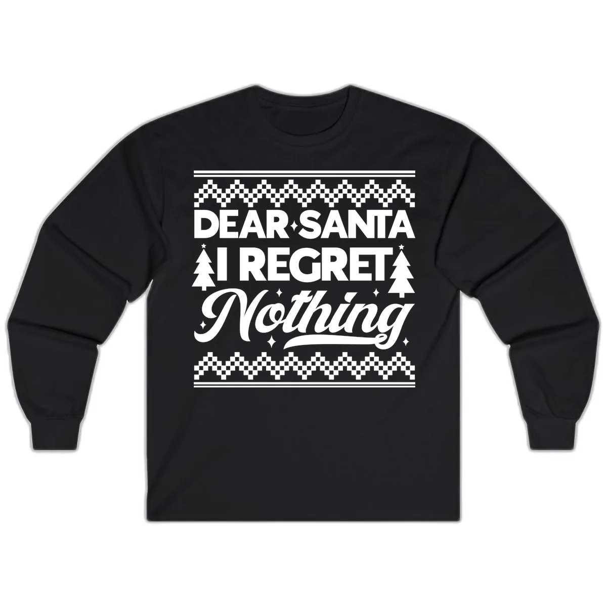 Dear Santa I Regret Nothing Christmas Apparel Long Sleeve in Black