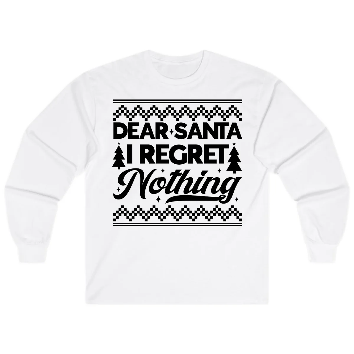 Dear Santa I Regret Nothing Christmas Apparel Long Sleeve in White