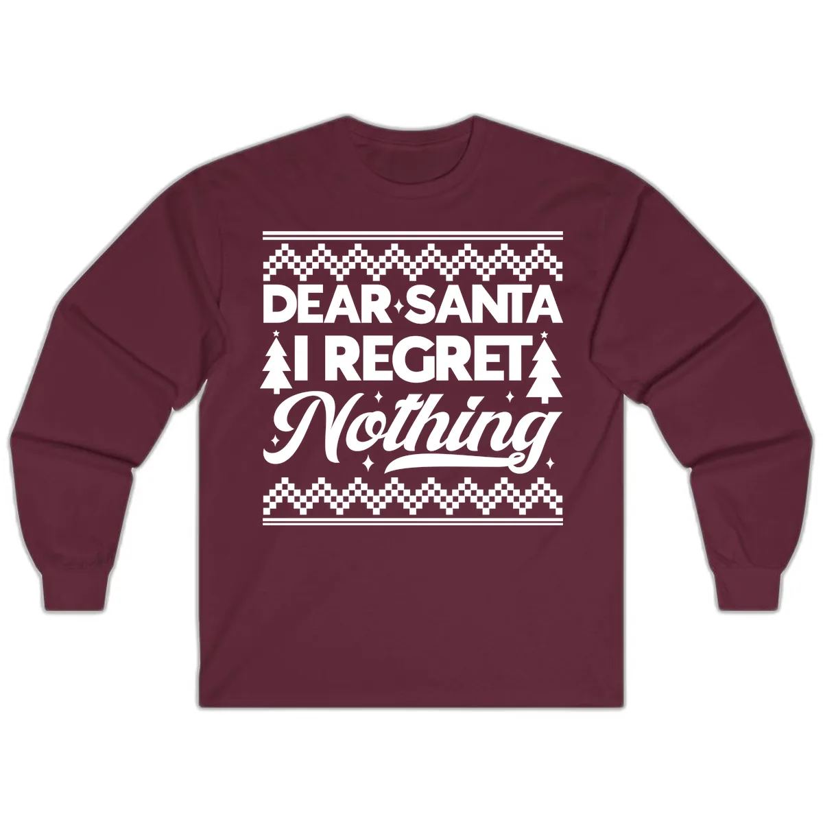 Dear Santa I Regret Nothing Christmas Apparel Long Sleeve in Maroon