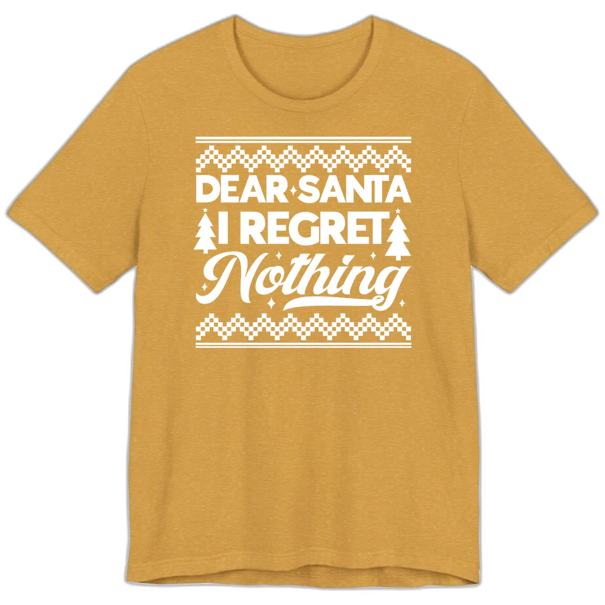 Dear Santa I Regret Nothing Christmas Apparel Premium T-Shirt in Heather Mustard