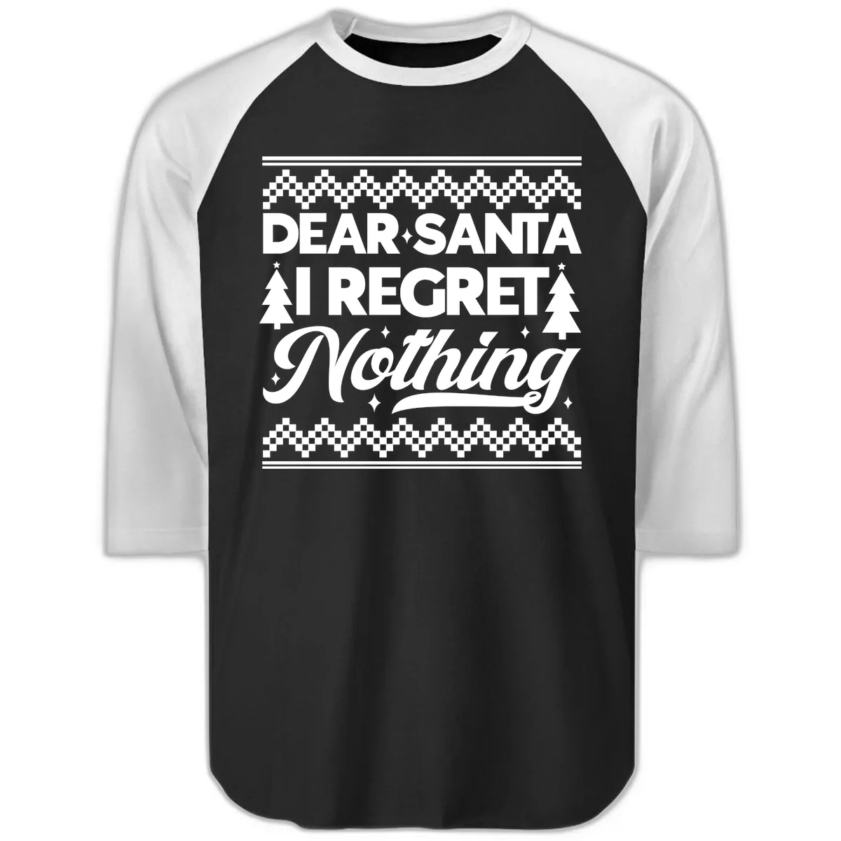 Dear Santa I Regret Nothing Christmas Apparel Raglan 3/4 in Black White